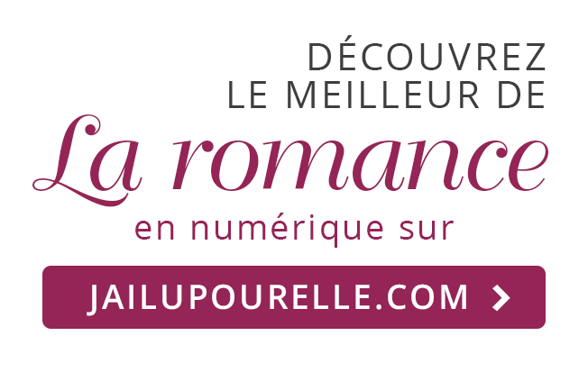 Découvrez le meilleur de la romance sur jailupourelle.com