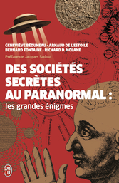 Des sociétés secrètes au paranormal : Les grandes énigmes