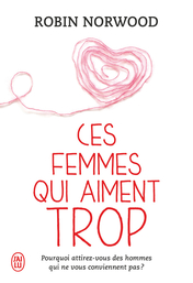 Ces femmes qui aiment trop : Robin Norwood - 2290078166 - Livres de  Développement Personnel - Livres de Bien-être