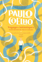 Voyages initiatiques - Dans les pas de Paulo Coelho