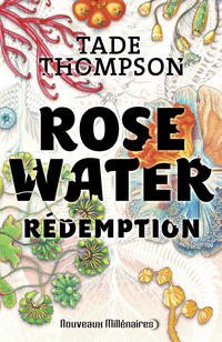 Rosewater - Tome 3 - Rédemption
