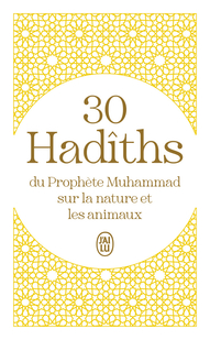 30 Hadîths du Prophète Muhammad sur la nature et les animaux
