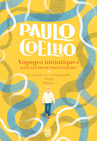 Voyages initiatiques - Dans les pas de Paulo Coelho