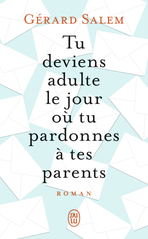 Tu deviens adulte le jour où ru pardonnes à tes parents