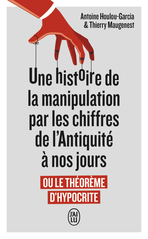 Une histoire de la manipulation par les chiffres de l'Antiquité à nos jours