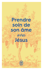 Prendre soin de son âme... avec Jésus