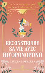Reconstruire sa vie avec Ho'oponopono