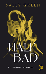 Half Bad - Tome 1 - Traque blanche