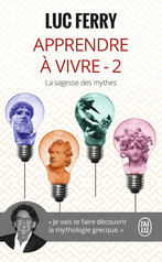 Apprendre à vivre - Tome 2 - La sagesse des mythes 