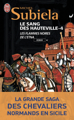 Le Sang des Hauteville - Tome 4 - Les flammes noires de l'Etna (1166-1194)