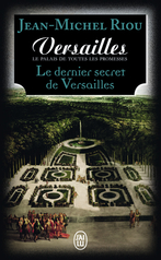 Versailles, le palais de toutes les promesses - Tome 4 - Le dernier secret de Versailles (1685-1715)
