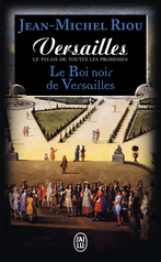 Versailles, le palais de toutes les promesses - Tome 2 - Le Roi noir de Versailles (1668-1670)