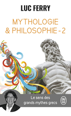Mythologie & philosophie - Tome 2 - Le sens des grands mythes grecs