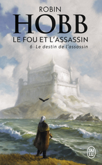 J'ai Lu Imaginaire - [L'ASSASSIN ROYAL RELOOKÉ] Dès le 7 mars prochain,  vous pourrez admirer les nouvelles couvertures de la saga L'Assassin royal  et Les Aventuriers de la Mer de Robin Hobb