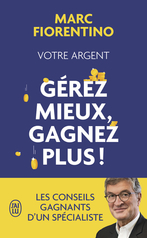 Votre argent : gérez mieux, gagnez plus !