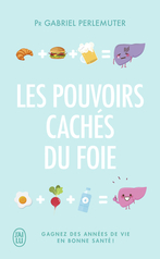 Les pouvoirs cachés du foie