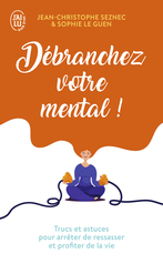 Débranchez votre mental !