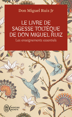 Le livre de sagesse toltèque de Don Miguel Ruiz