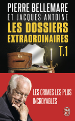 Les dossiers extraordinaires - Tome 1 - Les crimes les plus incroyables