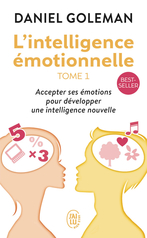 L'intelligence émotionnelle - Tome 1 - Accepter ses émotions pour développer une intelligence nouvelle