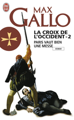 La Croix de l'Occident - Tome 2 - Paris vaut bien une messe