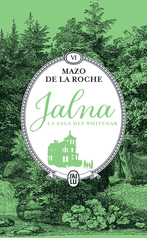 Jalna : La saga des Whiteoak - Tome 6 - La moisson de Jalna - Le destin de Wakefield