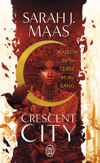 Crescent City - Tome 1 - Maison de la Terre et du Sang