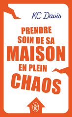 Prendre soin de sa maison en plein chaos