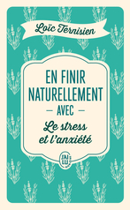 En finir naturellement avec le stress et l'anxiété