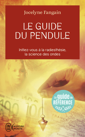 Le guide complet du pendule : découvrez tous les secrets de la