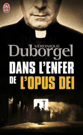 Dans l'enfer de l'Opus Dei