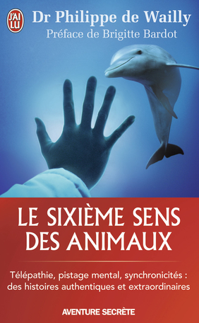 Le Sixième Sens Des Animaux De Philippe De Wailly Editions - 