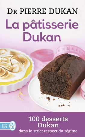 La pâtisserie Dukan de Pierre Dukan - Editions J'ai Lu