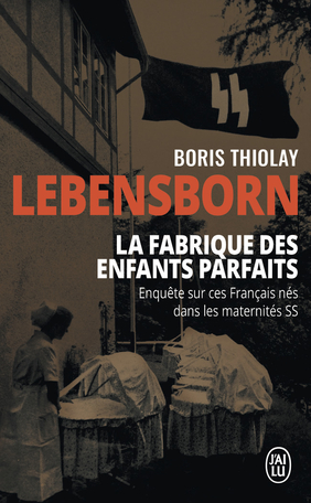 Lebensborn : la fabrique des enfants parfaits