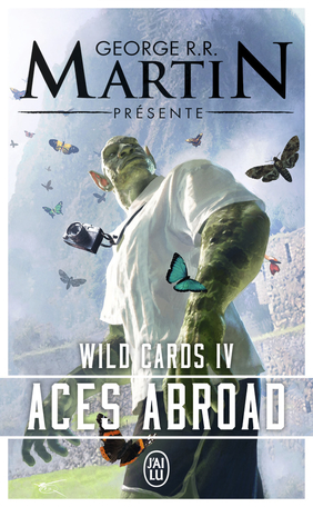 Wild Cards - Tome 4 - Aces Abroad. Une mosaïque romanesque