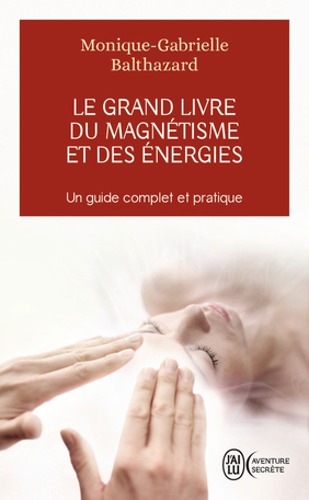 Le grand livre du magnétisme et des énergies