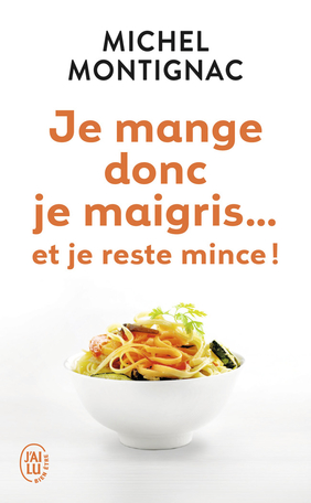 Je mange donc je maigris... et je reste mince !