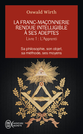 La franc-maçonnerie rendue intelligible à ses adeptes - Tome 1 - L'apprenti