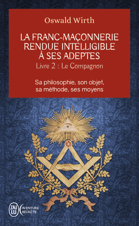 La franc-maçonnerie rendue intelligible à ses adeptes - Tome 2 - Le compagnon