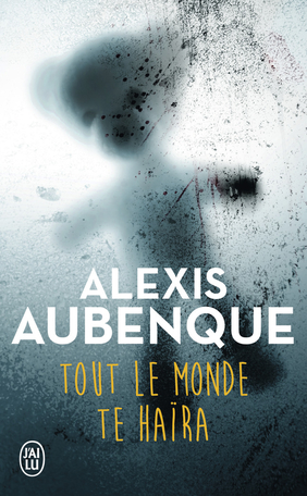 Tout Le Monde Te Haira De Alexis Aubenque Editions J Ai Lu