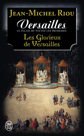 Versailles, le palais de toutes les promesses - Tome 3 - Les glorieux de Versailles (1679-1682)