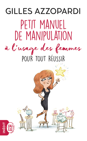 Petit manuel de manipulation à l'usage des femmes pour tout réussir