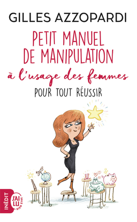 Petit manuel de manipulation à l’usage des femmes pour tout réussir