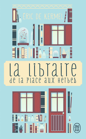 La libraire de la place aux Herbes de Éric de Kermel - Editions J&#39;ai Lu