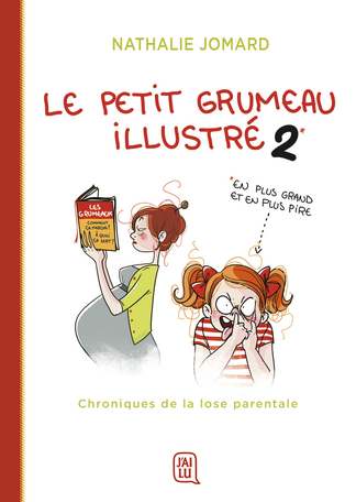 Le petit grumeau illustré - Tome 2 - Chroniques de la lose parentale