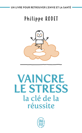 Vaincre le stress : la clé de la réussite