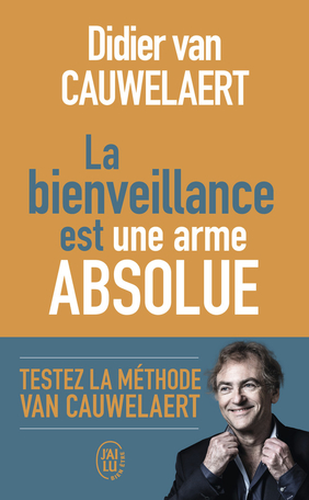 La bienveillance est une arme absolue