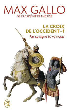 La Croix de l'Occident - Tome 1 - Par ce signe tu vaincras