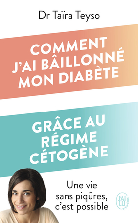 Comment j'ai bâillonné mon diabète grâce au régime cétogène de Taïra Teyso  - Editions J'ai Lu