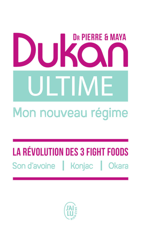 Ultime - Le nouveau régime Dukan de Maya Dukan, Pierre Dukan - Editions  J'ai Lu